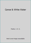Canoe & White Water (Hardcover) A9342